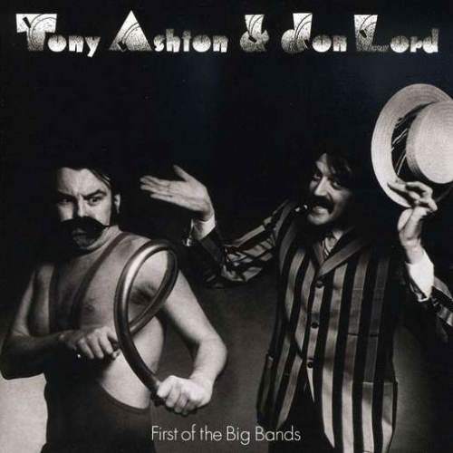 Tony Ashton & Jon Lord - First Of The Big Bands