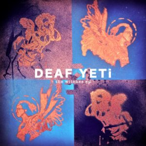 DEAF YETi - Witches EP