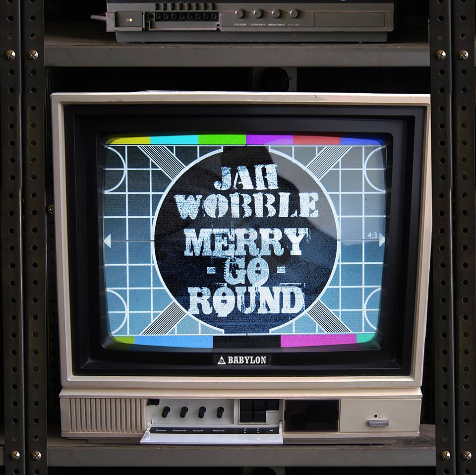 Jah Wobble - Merry Go Round
