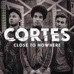 Cortes - Close To Nowhere - mastering