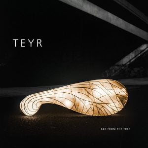 TEYR - Far From The Tree